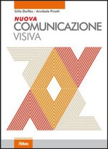 Nuova comunicazione visiva. Per le Scuole superiori. Con espansione online - Gillo Dorfles - Annibale Pinotti