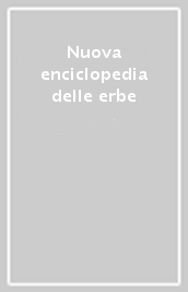 Nuova enciclopedia delle erbe