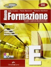 Nuova formazione alla matematica. Giallo. Vol. E: Goniometria-Trigonometria-Numeri complessi. Per le Scuole superiori. Con espansione online