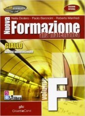 Nuova formazione alla matematica. Giallo. Vol. F: Analisi infinitesimale. Per le Scuole superiori. Con espansione online