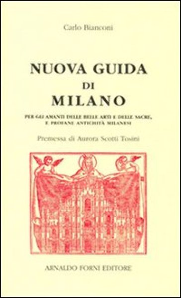 Nuova guida di Milano (rist. anast. Milano, 1795) - Carlo Bianconi