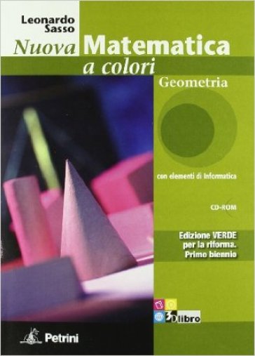 Nuova matematica a colori. Geometria. Con quaderno di recupero. Ediz. verde. Per le Scuole superiori. Con CD-ROM. Con espansione online - Leonardo Sasso