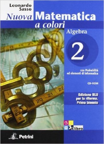 Nuova matematica a colori. Algebra. Ediz. blu. Per le Scuole superiori. Con CD-ROM. Con espansione online. 2. - Leonardo Sasso