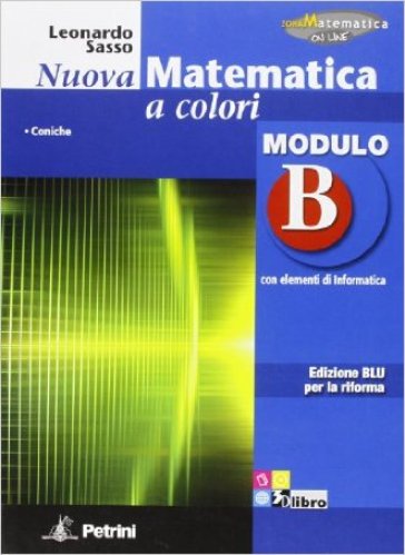 Nuova matematica a colori. Modulo B. Con elementi di informatica. Ediz. blu per la rifroma. Per la Scuola media - Leonardo Sasso