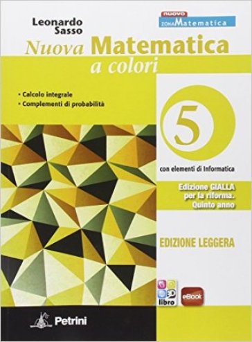 Nuova matematica a colori. Ediz. gialla leggera. Per le Scuole superiori. Con e-book. Con espansione online. Vol. 5 - Leonardo Sasso