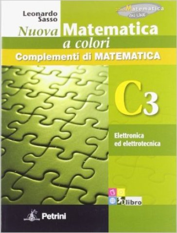 Nuova matematica a colori. Vol. C3: Elettronica ed elettrotecnica. Ediz. verde. Per le Scuole superiori. Con CD-ROM. Con espansione online - Leonardo Sasso