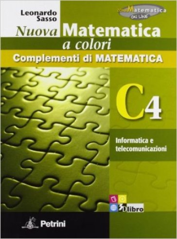 Nuova matematica a colori. Vol. C4: Informatica e telecomunicazioni. Ediz. verde. Con espansione online. Per le Scuole superiori. Con CD-ROM - Leonardo Sasso