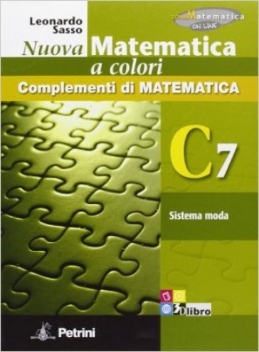 Nuova matematica a colori. Vol. C7: Sistema moda. Ediz. verde. Per le Scuole superiori. Con CD-ROM. Con espansione online - Leonardo Sasso