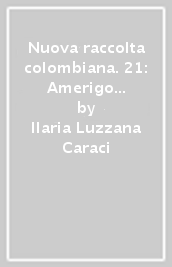Nuova raccolta colombiana. 21: Amerigo Vespucci
