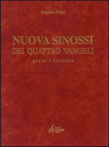 Nuova sinossi dei quattro vangeli. Testo greco-italiano. 1: Testo - Angelico Poppi