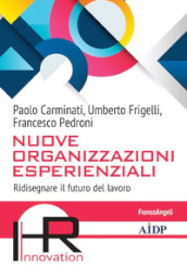 Nuove Organizzazioni Esperienziali. Ridisegnare il futuro del lavoro