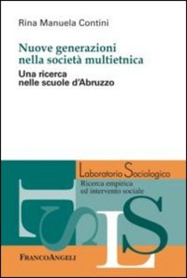 Nuove generazioni nella società multietnica. Una ricerca nelle scuole d'Abruzzo - Rina Manuela Contini
