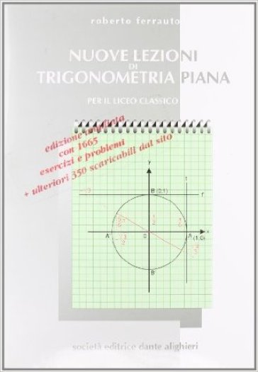 Nuove lezioni di trigonometria piana. Per il Liceo classico - Roberto Ferrauto