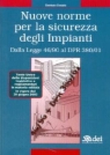 Nuove norme per la sicurezza degli impianti. Dalla Legge 46/90 al DPR 380/01 - Gaetano Donato