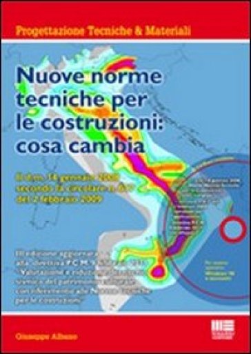 Nuove norme tecniche per le costruzioni: cosa cambia. Con CD-ROM - Giuseppe Albano