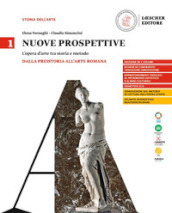 Nuove prospettive. L opera d arte tra storia e metodo. Per le Scuole superiori. Vol. 1: Dalla preistoria all arte romana