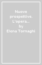 Nuove prospettive. L opera d arte tra storia e metodo. Per le Scuole superiori. Con e-book. Con espansione online. Vol. 1: Dalla preistoria al Gotico internazionale