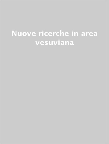 Nuove ricerche in area vesuviana