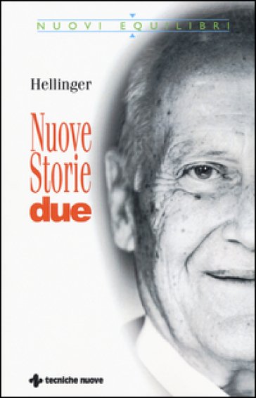 Nuove storie. Due - Bert Hellinger