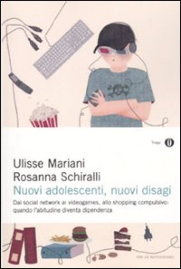 Nuovi adolescenti, nuovi disagi - Rosanna Schiralli - Ulisse Mariani