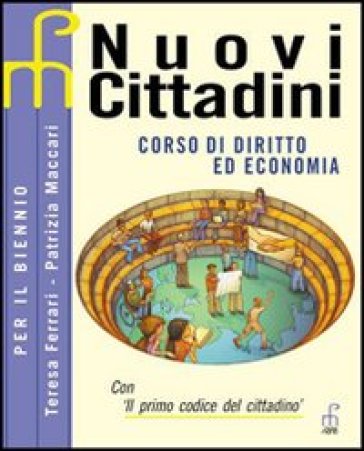 Nuovi cittadini. Corso di diritto ed economia. Per il biennio - Teresa Ferrari - Patrizia Maccari  NA