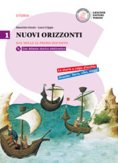 Nuovi orizzonti. Per le Scuole superiori. Con DVD-ROM. Con e-book. Con espansione online. 1: Dal Mille al primo Seicento-La storia a colpo d occhio