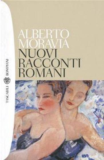 Nuovi racconti romani - Alberto Moravia