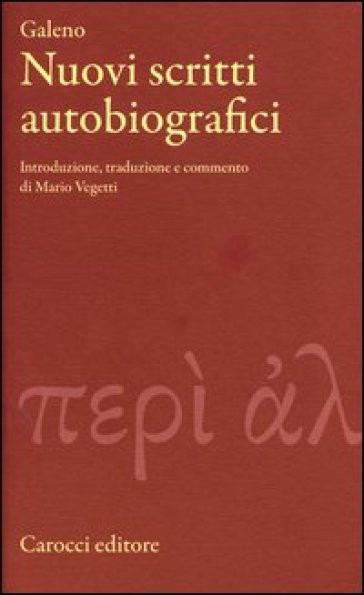 Nuovi scritti autobiografici. Testo greco a fronte - Claudio Galeno