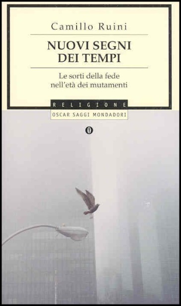 Nuovi segni dei tempi. Le sorti della fede nell'età dei mutamenti - Camillo Ruini