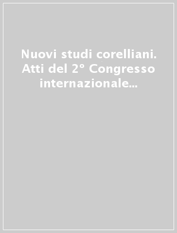 Nuovi studi corelliani. Atti del 2º Congresso internazionale (Fusignano, 5-8 settembre 1974)