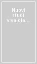 Nuovi studi vivaldiani. Ediz. e cronologia critica delle opere. Atti del Convegno