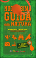 Nuovissima guida della natura. Scritta da un esperto di avventura. Con lente d ingrandimento