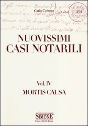 Nuovissimi casi notarili. 4.Mortis causa - Carlo Carbone