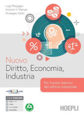 Nuovo Diritto, Economia, Industria. Per il 1° biennio degli Ist. tecnici industriali. Con e-book. Con espansione online