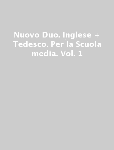 Nuovo Duo. Inglese + Tedesco. Per la Scuola media. Vol. 1