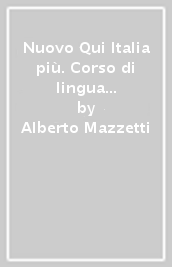 Nuovo Qui Italia più. Corso di lingua italiana per stranieri. Con CD Audio