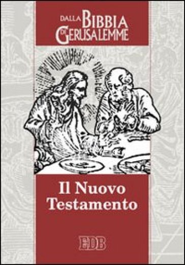 Il Nuovo Testamento. Da «La Bibbia di Gerusalemme»