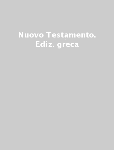 Nuovo Testamento. Ediz. greca