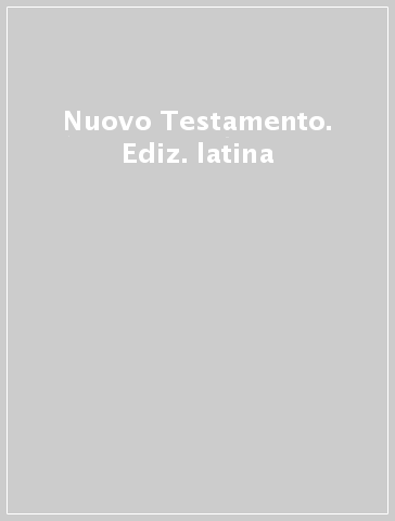 Nuovo Testamento. Ediz. latina