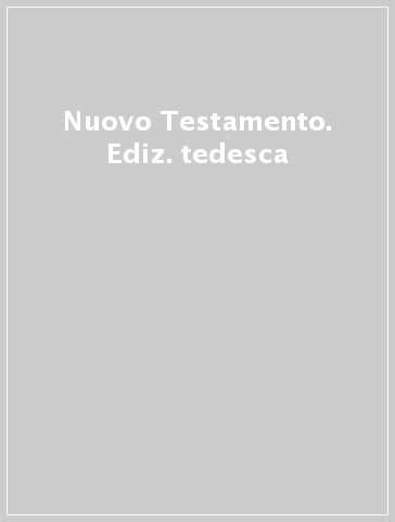 Nuovo Testamento. Ediz. tedesca