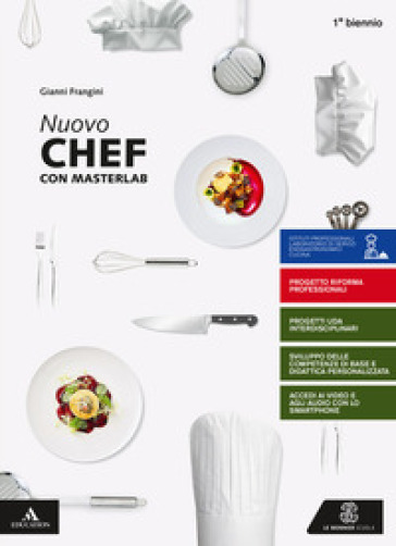 Nuovo chef. Per il 1° biennio degli Ist. professionali. Con e-book. Con espansione online. Con 3 libri: masterlav-Aiuto allo studio-Quaderno - Gianni Frangini