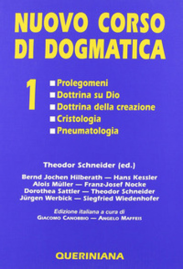 Nuovo corso di dogmatica. 1: Prolegomeni. Dottrina su Dio. Dottrina della creazione. Cristologia. Pneumatologia