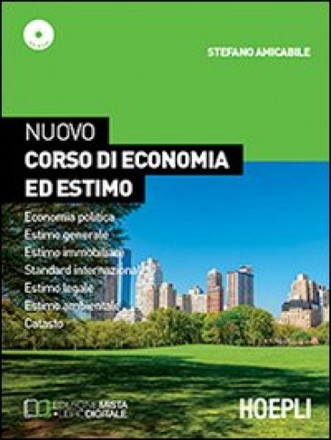 Nuovo corso di economia ed estimo. Economia politica-Estimo generale e immobiliare-Standard internazionale. Con e-book. Con espansione online. Per le Scuole superior - Stefano Amicabile