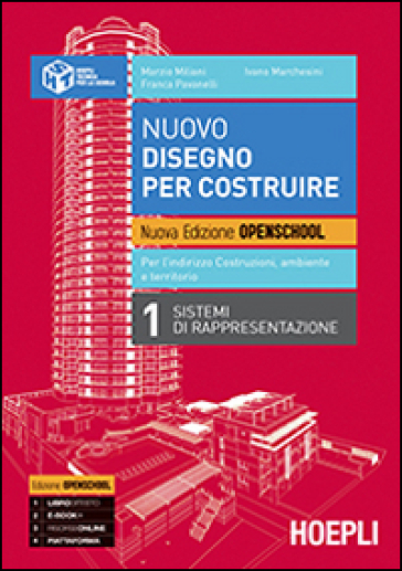 Nuovo disegno per costruire. Ediz. openschool. Per gli Ist. tecnici. Con e-book. Con espansione online. Vol. 1: Sistemi di rappresentazione - Marzio Miliani - Ivano Marchesini - Franca Pavanelli