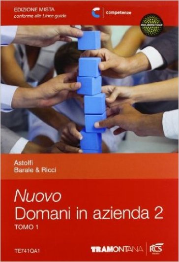 Nuovo domani in azienda. Per le Scuole superiori. Con e-book. Con espansione online. 2: T1-T2-Quadro conti - Eugenio Astolfi - Lucia Barale - Giovanna Ricci