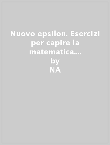 Nuovo epsilon. Esercizi per capire la matematica. Per le Scuole superiori. 2. - Mario Lepora  NA