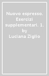 Nuovo espresso. Esercizi supplementari. 1.