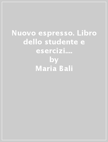Nuovo espresso. Libro dello studente e esercizi. Corso di italiano B2. Con CD-Audio. 4. - Maria Bali - Irene Dei