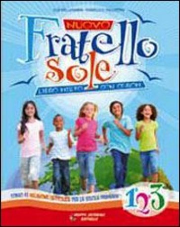 Nuovo fratello sole. Vol 4-5. Con espansione online. Per la Scuola elementare. Con CD Audio. Con CD-ROM - Ilde Bellagamba - Isabella Pallottini Cappella - Andrea Vasco