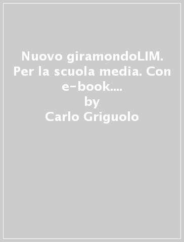 Nuovo giramondoLIM. Per la scuola media. Con e-book. Con espansione online. Con libro. 3. - Carlo Griguolo - Daniela Romagnoli